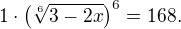 $1\cdot\(\sqrt[6]{3-2x}\)^{6}=168.$