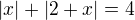 $|x|+|2+x|=4$