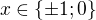 $x\in\{\pm1;0\}$
