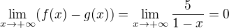 $\lim_{x \to +\infty}(f(x)-g(x)) = \lim_{x \to +\infty} \frac{5}{1-x} = 0$