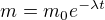 $m = m_0 e^{-\lambda t}$