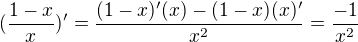 ${(\frac{1-x}{x})'}={\frac{(1-x)'(x)-(1-x)(x)'}{x^2}}={\frac{-1}{x^2}}$