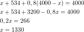 $x+534+0,8(4000-x)=4000\nlx+534+3200-0,8x=4000\nl0,2x=266\nlx=1330$