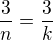 $\frac{3}{n}=\frac{3}{k}$