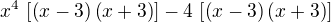 ${x}^{4}\,\left[\left(x-3\right)\left(x+3\right)\right] -4\,\left[\left(x-3\right)\left(x+3\right)\right]$