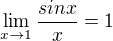 $\lim_{x\to1}\frac{sinx}{x}=1$