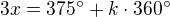 $3x=375^{\circ}+k\cdot 360^{\circ}$
