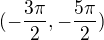 ${({-\frac{3\pi}{2},{-\frac{5\pi}{2}}})}$