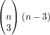$\begin{pmatrix}\\n\\3\end{pmatrix} (n-3)$