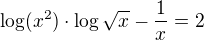 $\log(x^2) \cdot \log\sqrt{x} - \frac{1}{x} = 2$