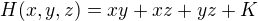 $H(x,y, z)= xy+ xz+yz +K$
