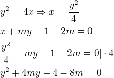 $y^2=4x \Rightarrow x=\frac{y^2}{4}\nlx+my-1-2m=0\nl\frac{y^2}{4}+my-1-2m=0|\cdot 4\nly^2+4my-4-8m=0$