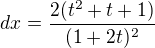 $dx=\frac{2(t^2+t+1)}{(1+2t)^2}$