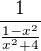$\frac{1}{\frac{1-x^{2}}{x^{2}+4}}$