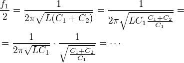 kopírovat do textarea $\frac{f_1}2=\frac1{2\pi\sqrt{L(C_1+C_2)}}=\frac1{2\pi\sqrt{LC_1\frac{C_1+C_2}{C_1}}}=\nl=\frac1{2\pi\sqrt{LC_1}}\cdot\frac1{\sqrt{\frac{C_1+C_2}{C_1}}}=\cdots$