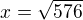$x = \sqrt{576}$