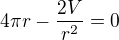$4\pi r-\frac{2V}{r^{2}}=0$