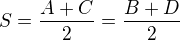 $S = \frac{A+C}{2} = \frac{B+D}{2}$