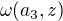 $\omega(a_3,z)$