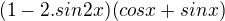 $(1-2.sin2x)(cos x + sin x)$