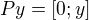 $P{y}=[0;y] $