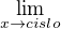 $\lim_{x\to cislo}$