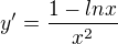 $y'=\frac{1-lnx}{x^2}$