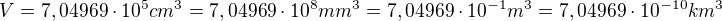 kopírovat do textarea $V= 7,04969\cdot 10^{5}cm^{3} = 7,04969\cdot 10^{8}mm^{3} = 7,04969\cdot 10^{-1} m^{3}= 7,04969\cdot 10^{-10}km^{3}$