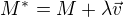 $M^*=M+ \lambda \vec v$