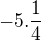 $-5. \frac{1}{4} $