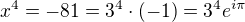 $x^4=-81=3^4\cdot (-1)=3^4e^{i\pi}$
