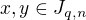 $x,y\in J_{q,n}$