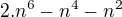 $2.n^6-n^4-n^2$