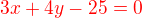 $\color{red}3x+4y-25=0$