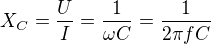 $X_C = \frac{U}{I} = \frac{1}{\omega C} = \frac{1}{2 \pi f C}$
