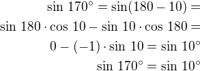 $\sin\,170^\circ=\sin(180-10)=\\\sin\,180\cdot\cos\,10-\sin\,10\cdot\cos\,180=\\0-(-1)\cdot\sin\,10=\sin\,10^\circ\\\sin\,170^\circ=\sin\,10^\circ$
