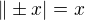 $\|\pm x| = x$