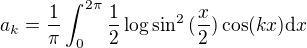$a_k =\frac{1}{\pi} \int_0^{2\pi} \frac{1}{2}\log{\sin^2{(\frac{x}{2})}} \cos(k x) \mathrm{d}x$