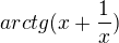 kopírovat do textarea $arctg(x+\frac{1}{x})$