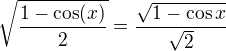 kopírovat do textarea $\sqrt{\frac{1-\cos (x)}{2}}=\frac {\sqrt {1-\cos x}}{\sqrt 2}$