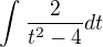 $\int_{}^{}\frac{2}{t^2-4}dt$