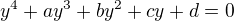 $y^4+ay^3+by^2+cy+d=0$