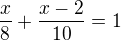 $\frac{x}{8}+\frac{x-2}{10}=1$