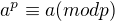 $a^{p} \equiv a (mod p)$