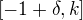$[-1 + \delta, k]$