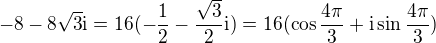 $-8-8\sqrt{3}\text{i}=16(-\frac{1}{2}-\frac{\sqrt{3}}{2}\text{i})=16(\cos \frac{4\pi }{3}+\text{i}\sin \frac{4\pi }{3})$
