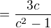 $=\frac{3c}{c^{2}-1}$