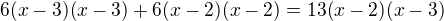 $6(x-3)(x-3)+6(x-2)(x-2)=13(x-2)(x-3)$