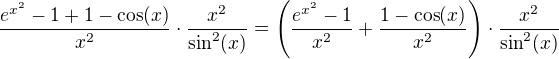 $\frac{e^{x^2} -1+1 -\cos(x)}{x^2}\cdot \frac{x^2}{\sin^{2}(x)}=\(\frac{e^{x^2} -1}{x^2}+\frac{1 -\cos(x)}{x^2}\)\cdot \frac{x^2}{\sin^{2}(x)}$