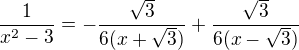 $\frac{1}{x^{2}-3}=-\frac{\sqrt{3}}{6(x+\sqrt{3})}+\frac{\sqrt{3}}{6(x-\sqrt{3})}$